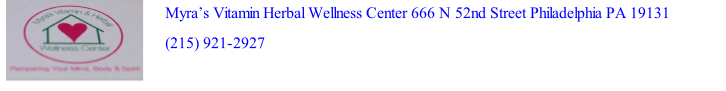 Myra’s Vitamin Herbal Wellness Center 666 N 52nd Street Philadelphia PA 19131      (215) 921-2927